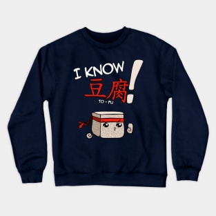 I KNOW TO-FU! Crewneck Sweatshirt